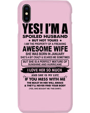 Load image into Gallery viewer, I'm A Spoiled Husband But Not Yours - Awesome Wife Who Was Born In January Phone case