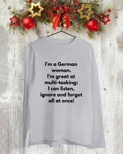 Load image into Gallery viewer, I'm A German Woman I'm Great At Multi Tasking Gift For Women Unisex Long Sleeve