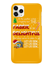 Load image into Gallery viewer, Weather Outside Frightful Sewing Let Us Sew Phone case