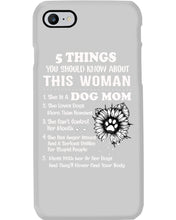 Load image into Gallery viewer, 5 Things You Should Know About This Woman Dog Mom Phone case