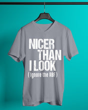 Load image into Gallery viewer, Nicer Than I Look Ignore The RBF Special Custom Design Guys V-Neck