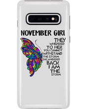 Load image into Gallery viewer, Birthday Gift For November Girl They Whispered To Her You Cannot Withstand The Storm Phone case