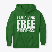Load image into Gallery viewer, I'm Giving Free Bad Advice Today Ask Me Anything Trending Hoodie