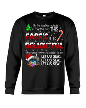 Load image into Gallery viewer, Weather Outside Frightful Sewing Let Us Sew Sweatshirt