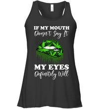 Load image into Gallery viewer, If My Mouth Doesn't Say It My Eyes Definitely Will Custom Design Ladies Flowy Tank