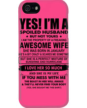 Load image into Gallery viewer, I'm A Spoiled Husband But Not Yours - Awesome Wife Who Was Born In January Phone case