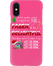 Load image into Gallery viewer, Weather Outside Frightful Sewing Let Us Sew Phone case