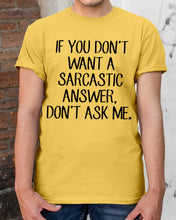 Load image into Gallery viewer, If You Don't Want A Sarcastic Answer Gift For Woman Guys Tee
