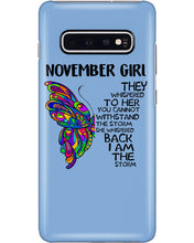 Load image into Gallery viewer, Birthday Gift For November Girl They Whispered To Her You Cannot Withstand The Storm Phone case