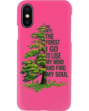 Load image into Gallery viewer, Into The Forest I Go To Lose My Mind Find My Soul Phone case
