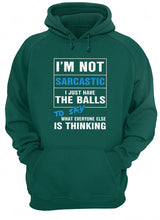 Load image into Gallery viewer, I'm Not Sarcastic I Just Have The Balls To Say Hoodie