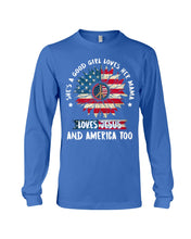 Load image into Gallery viewer, Good Girl Loves Her Mama Loves Jesus and America Too Design Unisex Long Sleeve