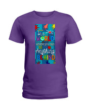 Load image into Gallery viewer, Lovely Phone Case In A World Where You Can Be Anything Be Kind Ladies Tee