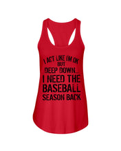 Load image into Gallery viewer, I Act Like I'm Ok But Deep Down I Need The Baseball Season Back Ladies Flowy Tank