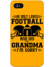 Load image into Gallery viewer, He Only Loves Football And His Grandma Phone case