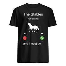 Load image into Gallery viewer, The Stables Are Calling And I Must Go Special Custom Design Guys Tee