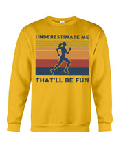 Load image into Gallery viewer, Underestimate Me That'll Be Fun Retro Vintage Sweatshirt