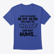 Load image into Gallery viewer, 9 Of 10 Voices In My Head Tell Me I'm Crazy One Just Hums Guys Tee