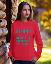 Load image into Gallery viewer, I Can't Fix Stupid But I An Sadate It Gift For Girls Sweatshirt