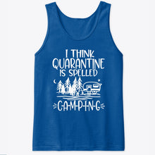 Load image into Gallery viewer, I think Quarantine Is Spelled Camping Custom Gift For Camping Lovers Unisex Tank Top
