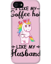 Load image into Gallery viewer, I Like My Coffee Hot Like My Husband Unicorn Gift For Men Phone case