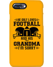 Load image into Gallery viewer, He Only Loves Football And His Grandma Phone case