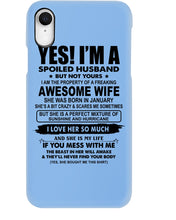 Load image into Gallery viewer, I'm A Spoiled Husband But Not Yours - Awesome Wife Who Was Born In January Phone case