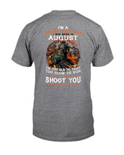 Load image into Gallery viewer, August Grumpy Old Man Will Just Shoot You For Birthday Gift Guys Tee
