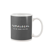 Load image into Gallery viewer, Paralegal I'll Be There For You Trending Gift For Lawyer Mug