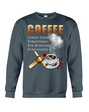 Load image into Gallery viewer, Coffee Christ Offers Forgiveness For Everyone Everywhere Sweatshirt
