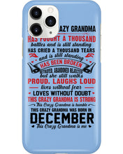 Load image into Gallery viewer, I’m The Crazy Grandma Who Was Born In December Has Fought A Thousand Custom Phone case
