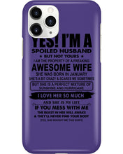 Load image into Gallery viewer, I'm A Spoiled Husband But Not Yours - Awesome Wife Who Was Born In January Phone case