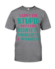 Load image into Gallery viewer, I Can't Fix Stupid But I An Sadate It Gift For Girls Guys Tee
