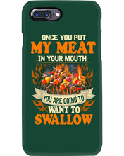 Load image into Gallery viewer, Once You Put My Meat In Your Mouth Unique Custom Design Phone case