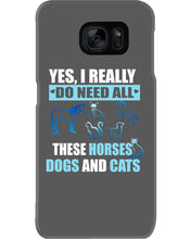 Load image into Gallery viewer, I Do Need All These Horses Dogs And Cats Phone case