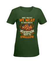 Load image into Gallery viewer, Once You Put My Meat In Your Mouth Unique Custom Design Ladies Tee