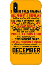 Load image into Gallery viewer, I’m The Crazy Grandma Who Was Born In December Has Fought A Thousand Custom Phone case