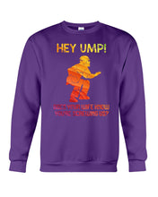 Load image into Gallery viewer, Hey Ump Does Your Wife Know You're Screwing Us Sweatshirt