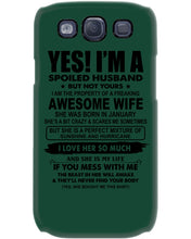 Load image into Gallery viewer, I'm A Spoiled Husband But Not Yours - Awesome Wife Who Was Born In January Phone case