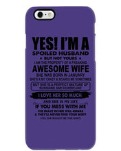 Load image into Gallery viewer, I'm A Spoiled Husband But Not Yours - Awesome Wife Who Was Born In January Phone case