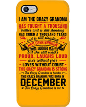 Load image into Gallery viewer, I’m The Crazy Grandma Who Was Born In December Has Fought A Thousand Custom Phone case