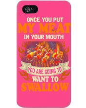 Load image into Gallery viewer, Once You Put My Meat In Your Mouth Unique Custom Design Phone case