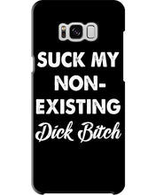 Load image into Gallery viewer, Suck My Non Existing Dick Bitch Gift For Women Phone case