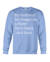 Load image into Gallery viewer, My Grilfriend Isn't Fragile Like A Flower Special Custom Design Sweatshirt
