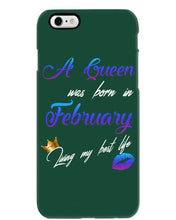 Load image into Gallery viewer, A Queen Was Born In February Birthday Gift Phone case