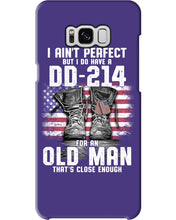 Load image into Gallery viewer, I Ain't Perfect But I Do Have A DD-214 For An Old Man Trending Phone case