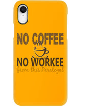 Load image into Gallery viewer, No Coffee No Workee Funny Paralegal Special Unique Custom Design Phone case