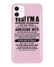 Load image into Gallery viewer, I'm A Spoiled Husband But Not Yours - Awesome Wife Who Was Born In January Phone case