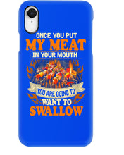 Load image into Gallery viewer, Once You Put My Meat In Your Mouth Unique Custom Design Phone case