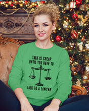 Load image into Gallery viewer, Talk Is Cheap Until You Have To Talk To A Lawyer Trending Sweatshirt